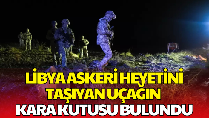 Ali Yerlikaya Açıkladı: Libya Askeri Heyetini Taşıyan Uçağın Kara Kutusu Bulundu